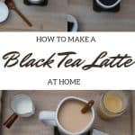 how to make a black tea latte at home-pinterest graphic